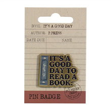 Load image into Gallery viewer, Good Day To Read a Book Pin Badge

