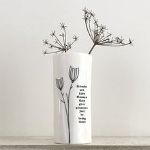 Load image into Gallery viewer, East of India - Medium Porcelain Vase - Friends are like flowers
